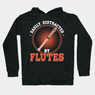 Easily distracted by flutes Flute Flutist Hoodie